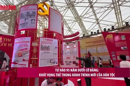 [Video] Tự hào 95 năm dưới cờ Đảng: Khát vọng trẻ trong hành trình mới của dân tộc