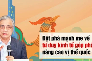Đột phá mạnh mẽ về tư duy kinh tế góp phần nâng cao vị thế quốc gia
