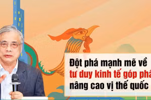 Đột phá mạnh mẽ về tư duy kinh tế góp phần nâng cao vị thế quốc gia
