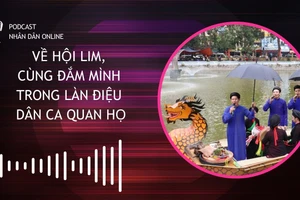 [Podcast] Về hội Lim, cùng đắm mình trong làn điệu dân ca quan họ