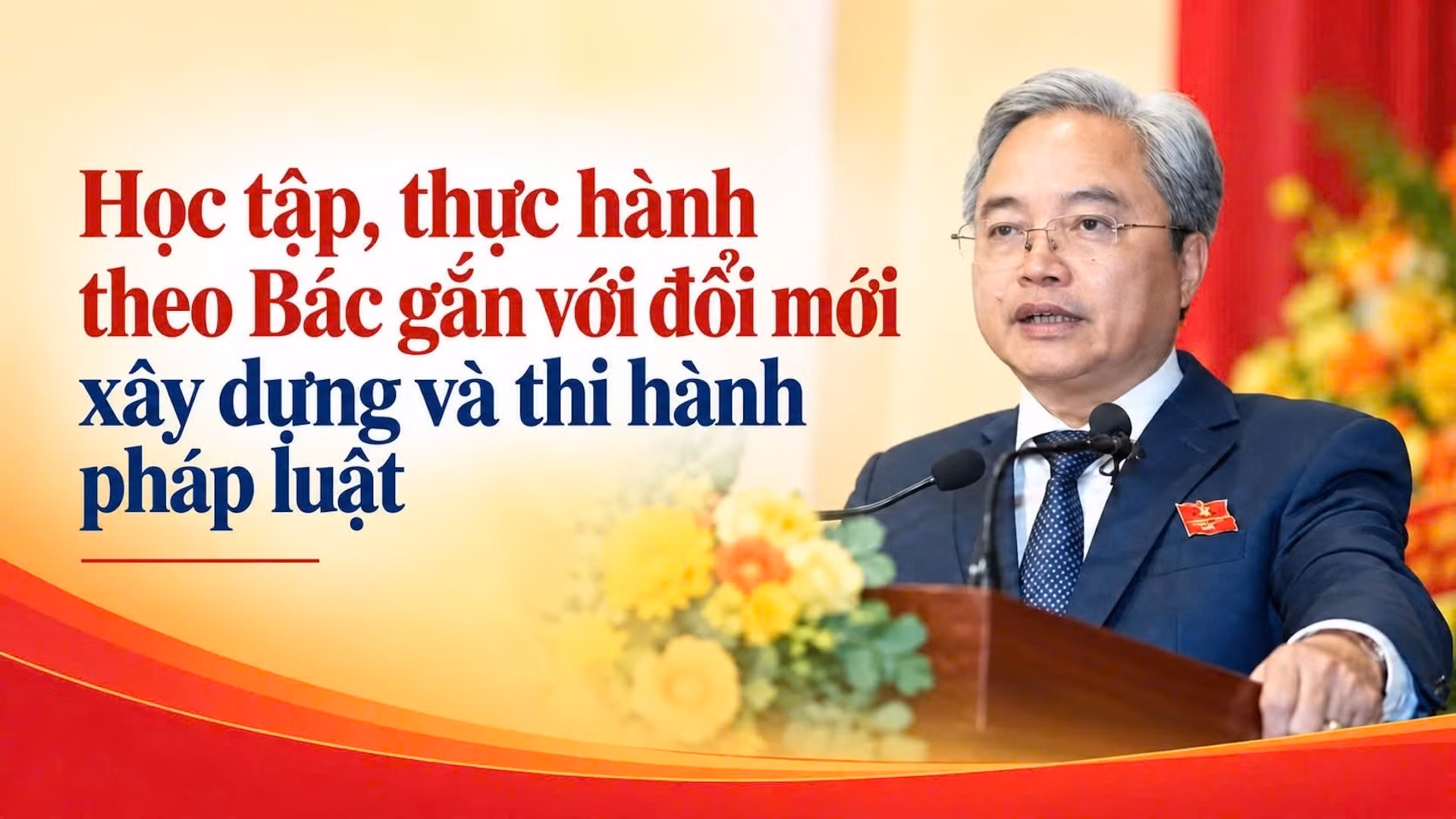 Học tập, thực hành theo Bác gắn với đổi mới xây dựng và thi hành pháp luật