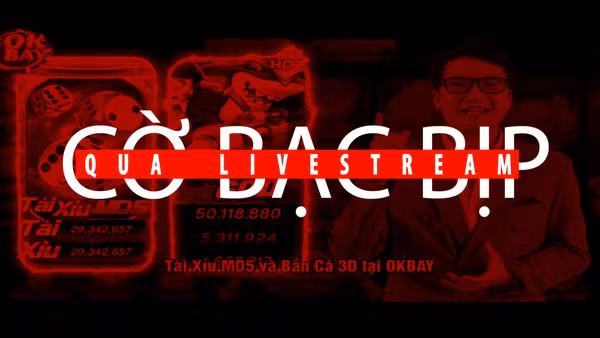 Cờ bạc bịp qua livestream.