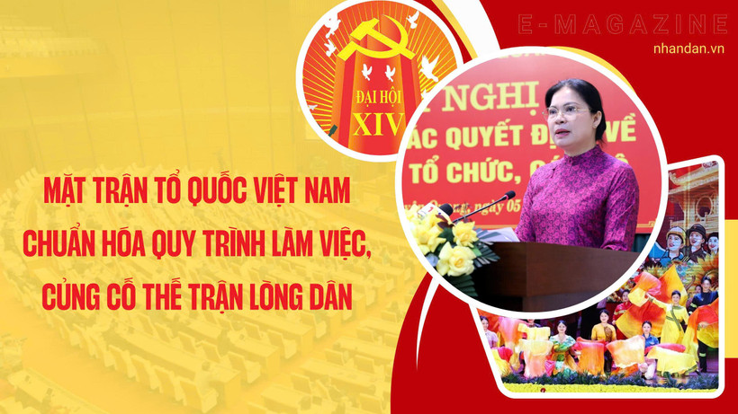 Mặt trận Tổ quốc Việt Nam chuẩn hóa quy trình làm việc, “củng cố thế trận lòng dân”