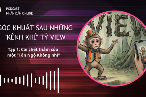 [Podcast] Tập 1 - Cái chết thảm của một “Tôn Ngộ Không nhí”