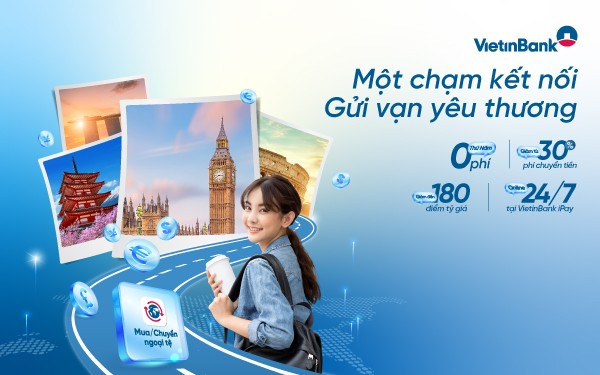 Du học an tâm với gói sản phẩm “Một chạm kết nối-Gửi vạn yêu thương” của VietinBank