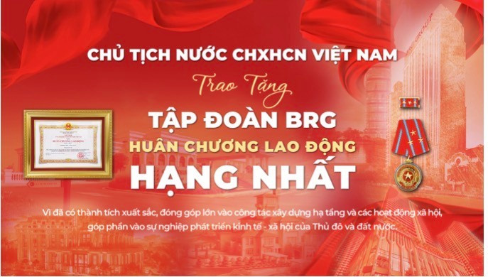 Tập đoàn BRG được Chủ tịch nước trao tặng Huân chương Lao động hạng Nhất.