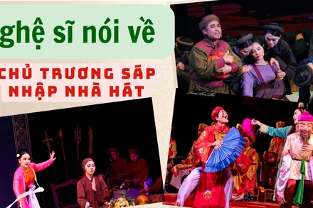 Nghệ sĩ nói về chủ trương sáp nhập nhà hát