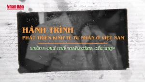 [Video] Hành trình phát triển kinh tế tư nhân ở Việt Nam