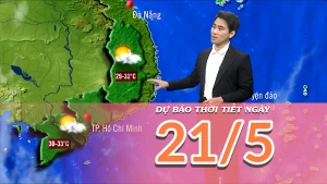 [Video] Dự báo thời tiết ngày 21/5/2025: Xuất hiện các điểm nắng nóng cục bộ tại Bắc Bộ và Trung Bộ 