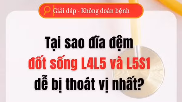 [Video] Tại sao địa đệm đốt sống L4L5 và L5S1 dễ bị thoát vị nhất?