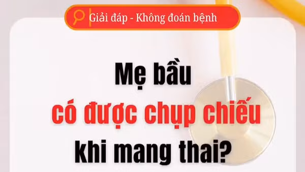 [Video] Mẹ bầu có được chụp chiếu khi mang thai?