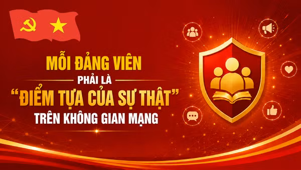 Mỗi đảng viên phải là “điểm tựa của sự thật” trên không gian mạng