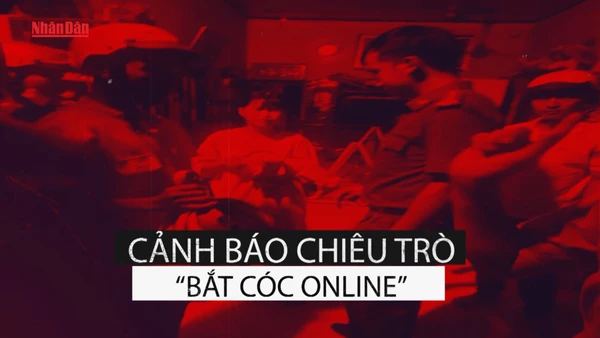 [Video] Cảnh báo chiêu trò “Bắt cóc online”