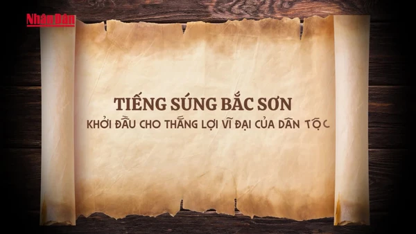 [Video] Tiếng súng Bắc Sơn – Khởi đầu cho thắng lợi vĩ đại của dân tộc