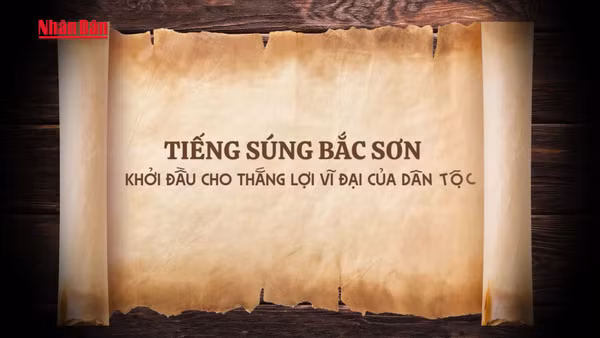 [Video] Tiếng súng Bắc Sơn – Khởi đầu cho thắng lợi vĩ đại của dân tộc
