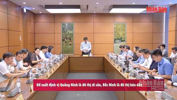 [Video] Đề xuất định vị Quảng Ninh là đô thị di sản, Bắc Ninh là đô thị bán dẫn