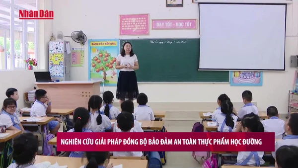 [Video] Nghiên cứu giải pháp đồng bộ bảo đảm an toàn thực phẩm học đường