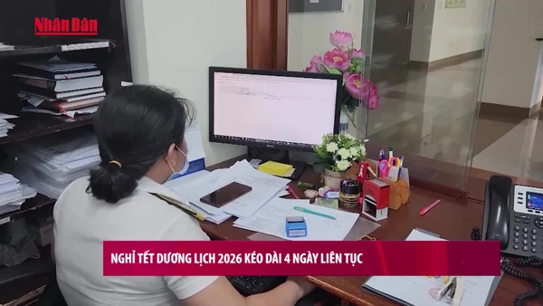 [Video] Chính Phủ đồng ý nghỉ Tết Dương lịch 2026 kéo dài 4 ngày liên tục