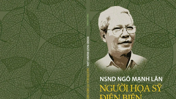 Sách "NSND Ngô Mạnh Lân - Người họa sĩ Điện Biên năm ấy" của tác giả Triệu Phong mới được Nhà xuất bản Quân đội nhân dân ấn hành.