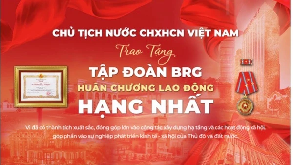 Tập đoàn BRG được Chủ tịch nước trao tặng Huân chương Lao động hạng Nhất.