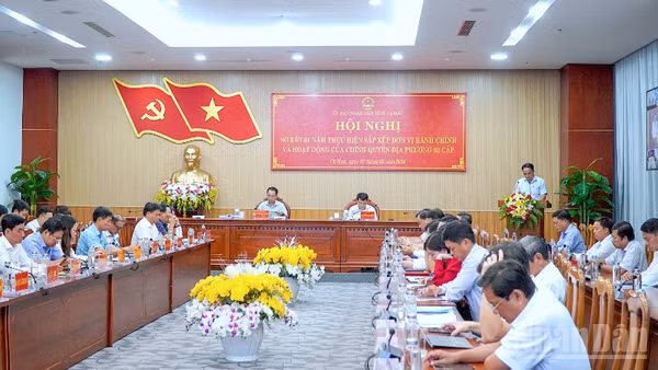 Cà Mau tổ chức hội nghị sơ kết sau một năm sắp xếp bộ máy, vận hành chính quyền địa phương 2 cấp.
