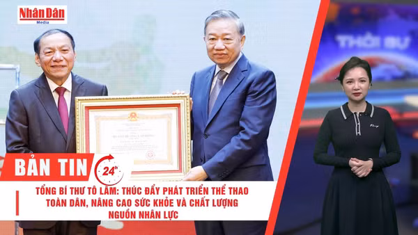 [Video] Thời sự 24h ngày 28/3: Tổng Bí thư Tô Lâm: Thúc đẩy phát triển thể thao toàn dân, nâng cao sức khỏe và chất lượng nguồn nhân lực