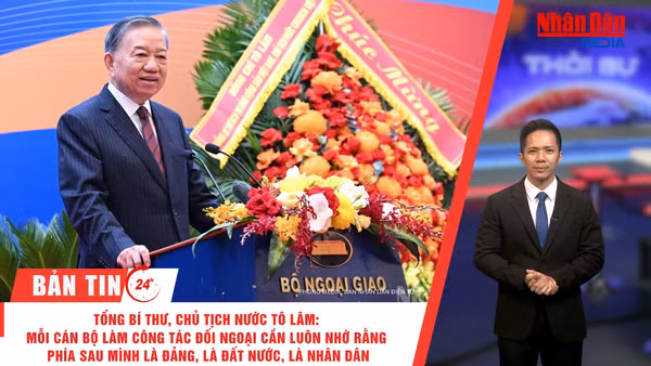 Tổng Bí thư, Chủ tịch nước Tô Lâm: Mỗi cán bộ làm công tác đối ngoại cần luôn nhớ rằng phía sau mình là Đảng, là đất nước, là nhân dân