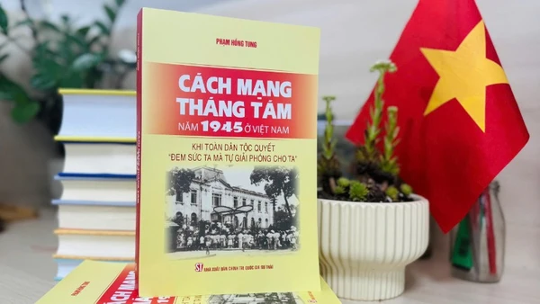 Công trình nghiên cứu công phu của Giáo sư, Tiến sĩ Phạm Hồng Tung về Cách mạng Tháng Tám