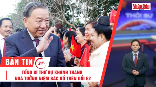 [Video] Thời sự 24h ngày 31/1: Tổng Bí thư dự Khánh thành Nhà tưởng niệm Bác Hồ trên Đồi E2