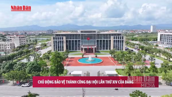 [Video] Chủ động bảo vệ thành công Đại hội lần thứ XIV của Đảng