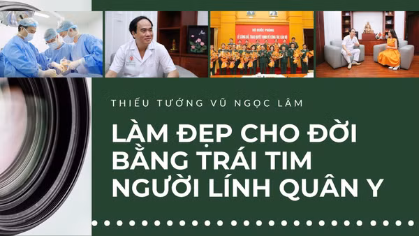 Thiếu tướng Vũ Ngọc Lâm: Làm đẹp cho đời bằng trái tim người lính quân y