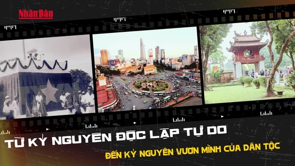 [Video] Từ kỷ nguyên độc lập tự do đến kỷ nguyên vươn mình của dân tộc
