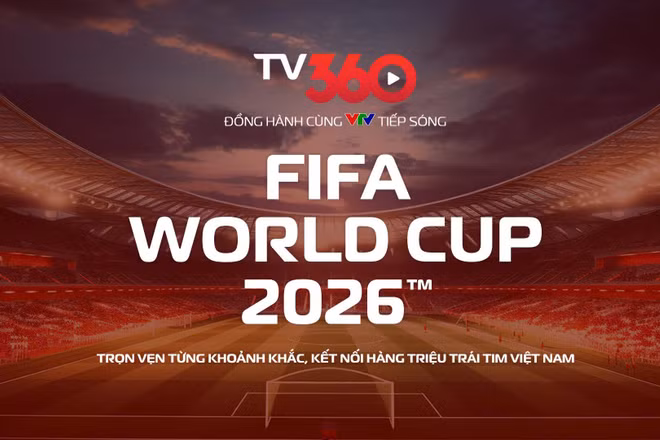 TV360 phát sóng trọn vẹn FIFA World Cup 2026.