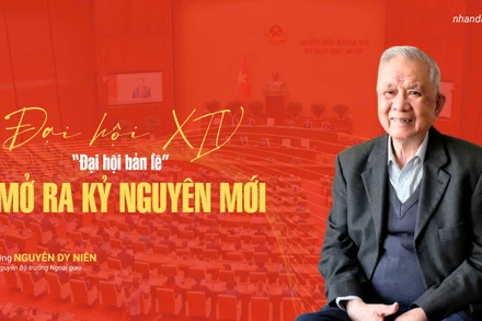 Đại hội Đảng lần thứ XIV - "Đại hội bản lề" mở ra kỷ nguyên mới