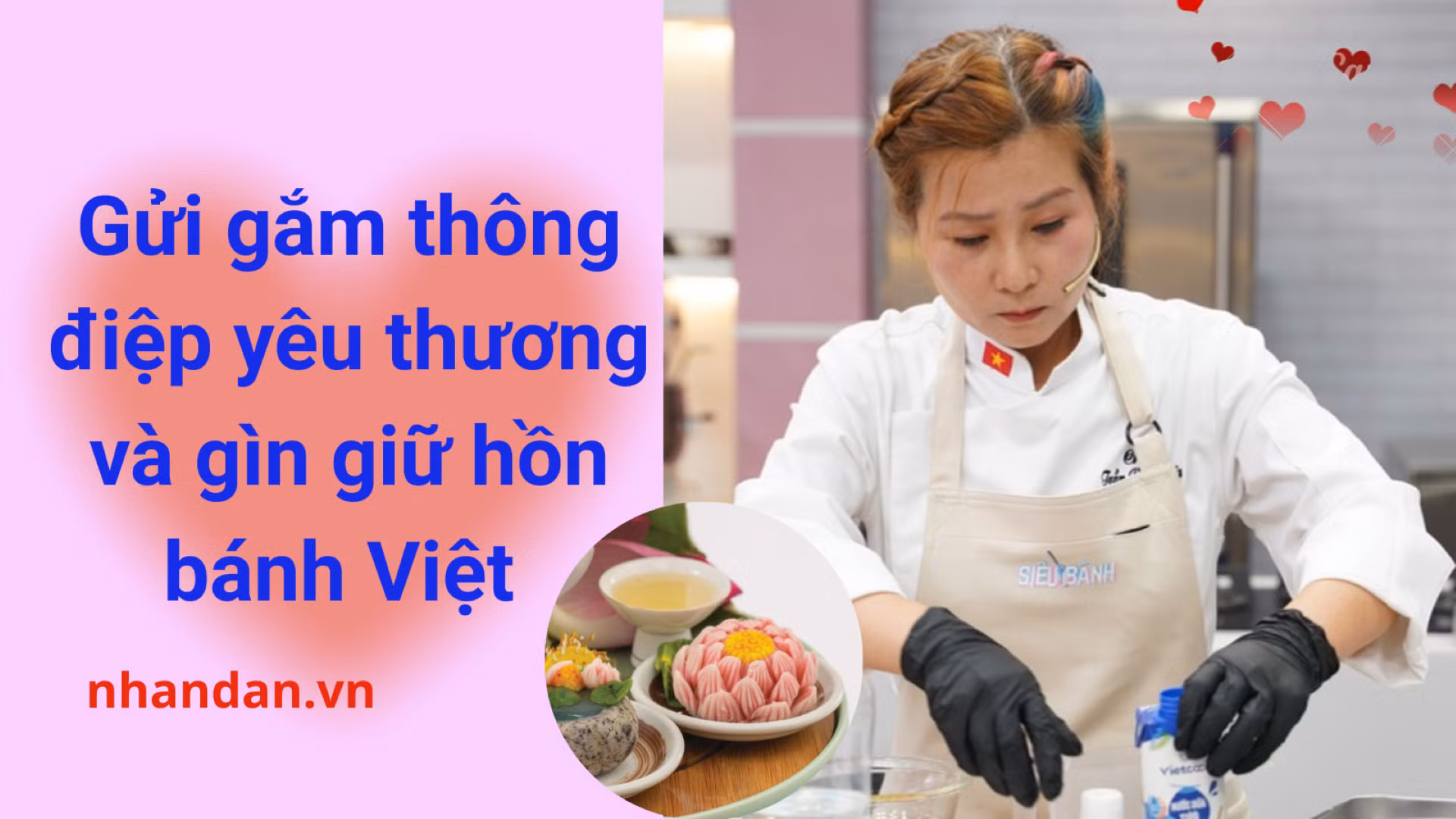 Gửi gắm thông điệp yêu thương và gìn giữ hồn bánh Việt