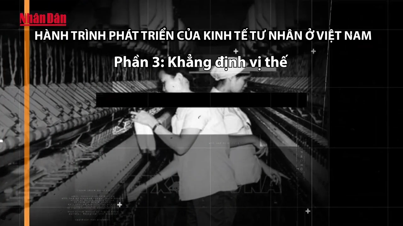 [Video] Hành trình phát triển kinh tế tư nhân ở Việt Nam