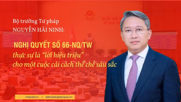 Bộ trưởng Tư pháp Nguyễn Hải Ninh: Nghị quyết số 66-NQ/TW thực sự là “lời hiệu triệu” cho một cuộc cải cách thể chế sâu sắc