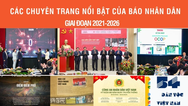 Các chuyên trang nổi bật của Báo Nhân Dân giai đoạn 2021-2026
