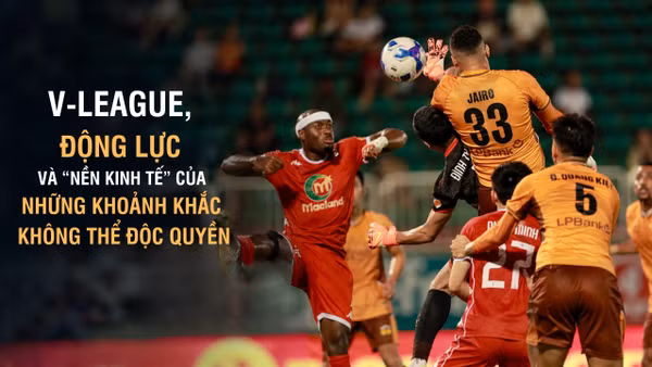 V.League, Động Lực và "nền kinh tế'' của những khoảnh khắc không thể độc quyền