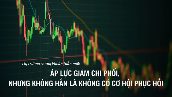 Thị trường chứng khoán tuần mới: Áp lực giảm chi phối, nhưng không hẳn là không có cơ hội phục hồi