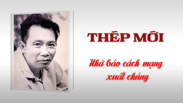 Thép Mới - Nhà báo cách mạng xuất chúng