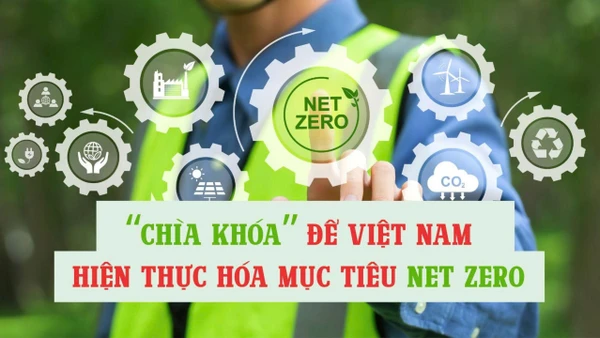 "Chìa khóa" để Việt Nam hiện thực hóa mục tiêu Net Zero