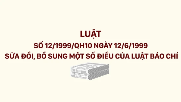 Luật số 12/1999/QH10 sửa đổi, bổ sung một số điều của Luật Báo chí