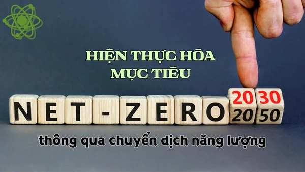 Hiện thực hóa mục tiêu NetZero thông qua chuyển dịch năng lượng
