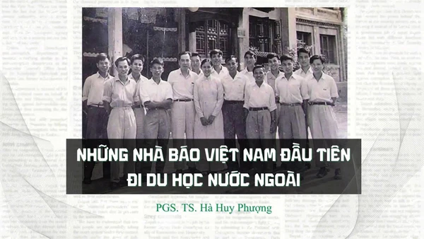  Những nhà báo Việt Nam đầu tiên đi du học nước ngoài
