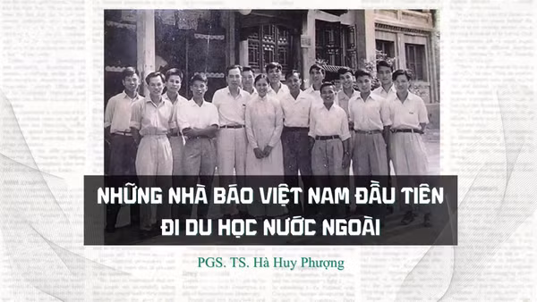 Những nhà báo Việt Nam đầu tiên đi du học nước ngoài