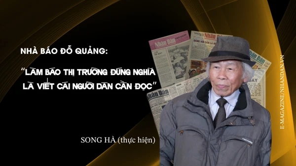 Nhà báo Đỗ Quảng: “Làm báo thị trường đúng nghĩa là viết cái người dân cần đọc"
