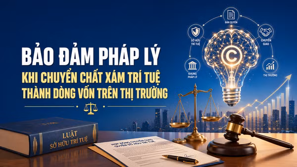 Bảo đảm pháp lý khi chuyển chất xám trí tuệ thành dòng vốn trên thị trường