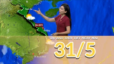 [Video] Dự báo thời tiết đêm nay và ngày mai 31/5/2025: Mưa giảm nhanh, nắng nóng bắt đầu xuất hiện