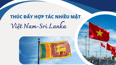 [Infographic] Thúc đẩy hợp tác nhiều mặt Việt Nam-Sri Lanka